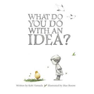 What Do You Do with an Idea?