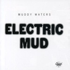 Electric Mud - Muddy Waters