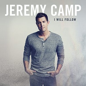 I Will Follow  - Jeremy Camp
