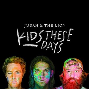 Kids These Days - Judah & The Lion