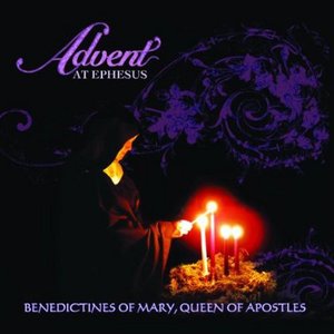 Advent At Ephesus - Benedictines of Mary, Queen of Apostles