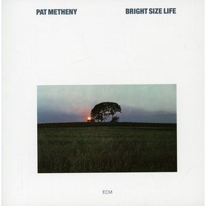 Bright Size Life - Pat Metheny