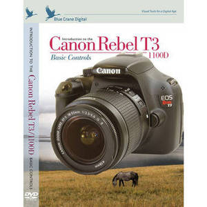 DVD: Introduction to the Canon Rebel T3 / 1100D: Basic Controls